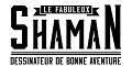 le fabuleux shaman